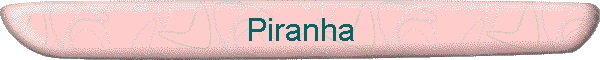 Piranha
