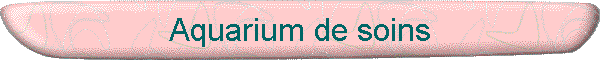 Aquarium de soins